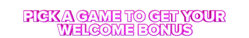 Rex PICK A GAME TO GET YOUR WELCOME BONUS